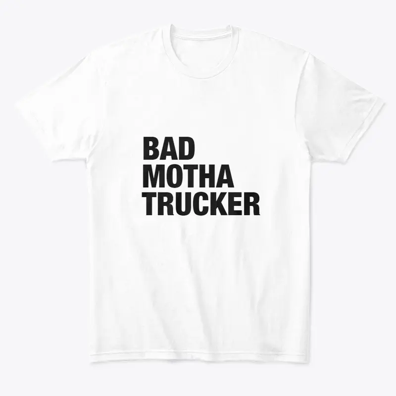 Bad M* trucker